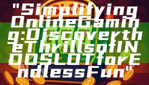 "Simplifying Online Gaming: Discover the Thrills of INDOSLOT for Endless Fun"