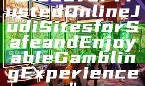 "Discover Trusted Online Judi Sites for Safe and Enjoyable Gambling Experience"