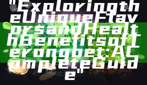 "Exploring the Unique Flavors and Health Benefits of Terongbet: A Complete Guide"