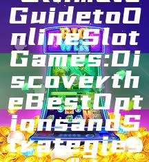 "Ultimate Guide to Online Slot Games: Discover the Best Options and Strategies"
