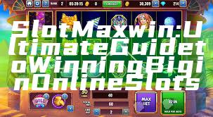 Slot Maxwin: Ultimate Guide to Winning Big in Online Slots
