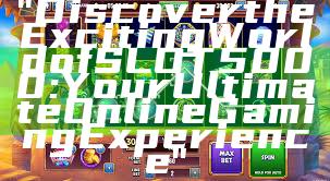 "Discover the Exciting World of SLOT5000: Your Ultimate Online Gaming Experience"