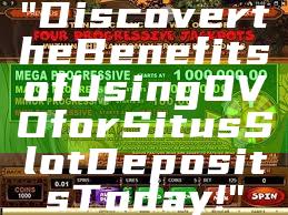 "Discover the Benefits of Using OVO for Situs Slot Deposits Today!"