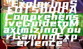 "Exploring SLOT5000: A Comprehensive Guide to Maximizing Your Gaming Experience"