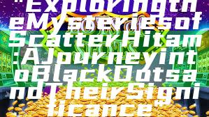 "Exploring the Mysteries of Scatter Hitam: A Journey into Black Dots and Their Significance"