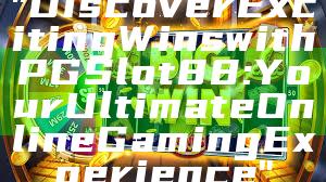 "Discover Exciting Wins with PGSlot88: Your Ultimate Online Gaming Experience"