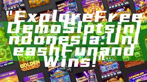 "Explore Free Demo Slots in Indonesia: Unleash Fun and Wins!"