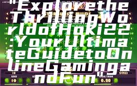 "Explore the Thrilling World of Hoki22: Your Ultimate Guide to Online Gaming and Fun"