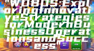 "WDBOS: Exploring Innovative Strategies for Modern Business Operations and Success"