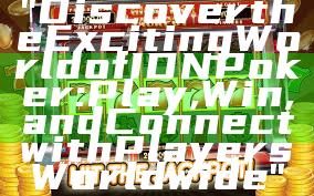 "Discover the Exciting World of IDN Poker: Play, Win, and Connect with Players Worldwide"