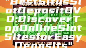 "Best Situs Slot Deposit OVO: Discover Top Online Slot Sites for Easy Deposits"