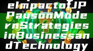 "Exploring the Impact of JP Paus on Modern Strategies in Business and Technology"