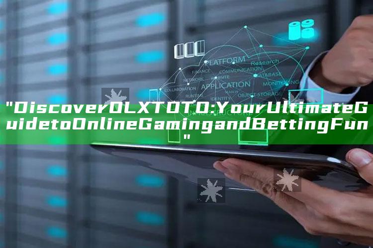 "Discover OLXTOTO: Your Ultimate Guide to Online Gaming and Betting Fun"