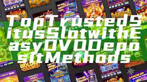 Top Trusted Situs Slot with Easy OVO Deposit Methods
