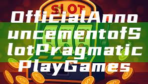 Official Announcement of Slot Pragmatic Play Games