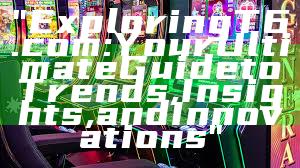 "Exploring T6.com: Your Ultimate Guide to Trends, Insights, and Innovations"