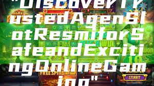 "Discover Trusted Agen Slot Resmi for Safe and Exciting Online Gaming"
