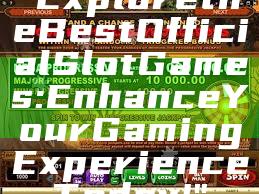 "Explore the Best Official Slot Games: Enhance Your Gaming Experience Today!"
