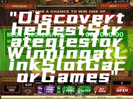 "Discover the Best Strategies for Winning at Link Slot Gacor Games"