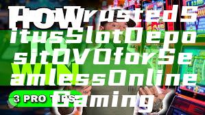 Top Trusted Situs Slot Deposit OVO for Seamless Online Gaming