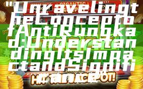 "Unraveling the Concept of Anti Rungkad: Understanding Its Impact and Significance"