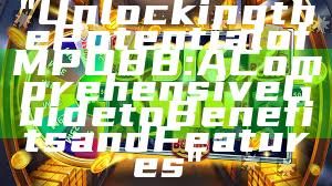 "Unlocking the Potential of MPO88: A Comprehensive Guide to Benefits and Features"