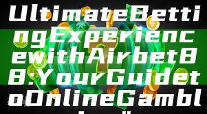 "Discover the Ultimate Betting Experience with Airbet88: Your Guide to Online Gambling"