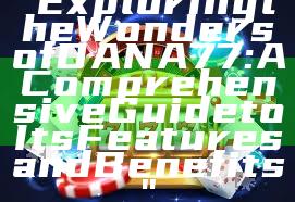 "Exploring the Wonders of DANA77: A Comprehensive Guide to Its Features and Benefits"