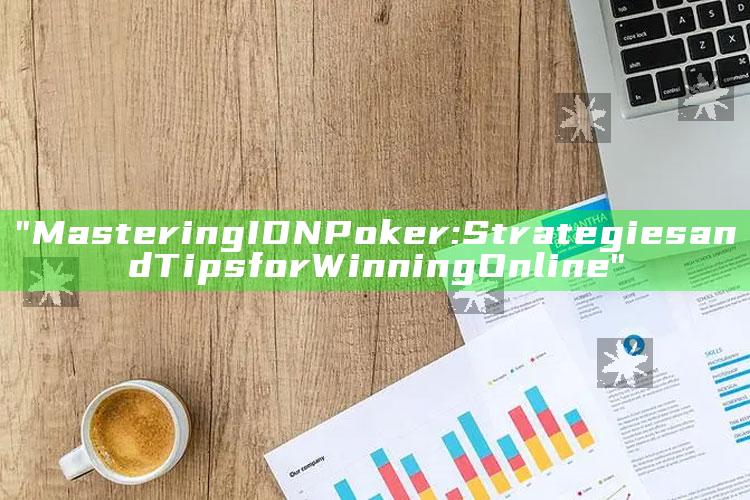 "Mastering IDN Poker: Strategies and Tips for Winning Online"