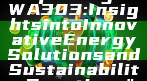 "Exploring DEWA 303: Insights into Innovative Energy Solutions and Sustainability Practices"