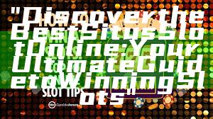 "Discover the Best Situs Slot Online: Your Ultimate Guide to Winning Slots"