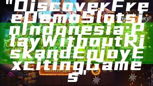 "Discover Free Demo Slots in Indonesia: Play Without Risk and Enjoy Exciting Games"
