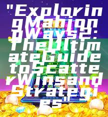 "Exploring Mahjong Ways 2: The Ultimate Guide to Scatter Wins and Strategies"