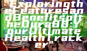 "Exploring the Features and Benefits of the Oura 88: Your Ultimate Health Tracker"