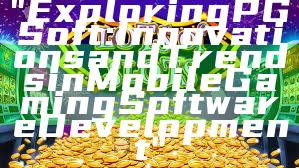 "Exploring PG Soft: Innovations and Trends in Mobile Gaming Software Development"