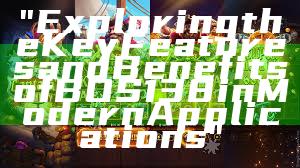 "Exploring the Key Features and Benefits of BOS138 in Modern Applications"