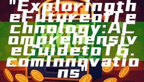 "Exploring the Future of Technology: A Comprehensive Guide to T6.com Innovations"