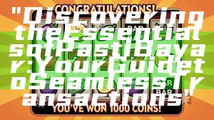 "Discovering the Essentials of Pasti Bayar: Your Guide to Seamless Transactions"