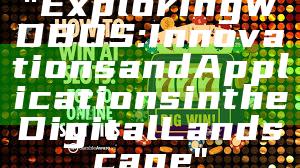"Exploring WDBOS: Innovations and Applications in the Digital Landscape"