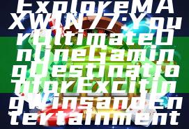 Explore MAXWIN77: Your Ultimate Online Gaming Destination for Exciting Wins and Entertainment