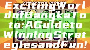 "Discover the Exciting World of Bangka Toto: A Guide to Winning Strategies and Fun!"