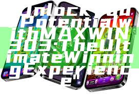 "Unlock Your Potential with MAXWIN303: The Ultimate Winning Experience"