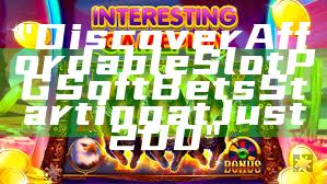 "Discover Affordable Slot PG Soft Bets Starting at Just 200"