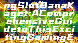 "Understanding Slot Dana Kaget: A Comprehensive Guide to This Exciting Gaming Experience"