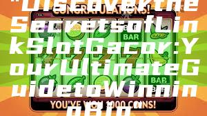 "Discover the Secrets of Link Slot Gacor: Your Ultimate Guide to Winning Big"