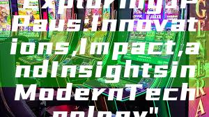 "Exploring JP Paus: Innovations, Impact, and Insights in Modern Technology"