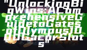 "Unlocking Big Wins: A Comprehensive Guide to Gates of Olympus 1000 Gacor Slots"