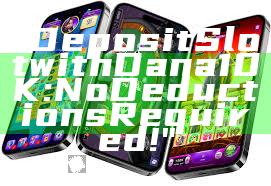 "Deposit Slot with Dana 10K: No Deductions Required!"