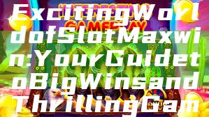 "Discover the Exciting World of Slot Maxwin: Your Guide to Big Wins and Thrilling Gameplay"