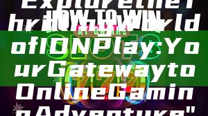 "Explore the Thrilling World of IDN Play: Your Gateway to Online Gaming Adventure"